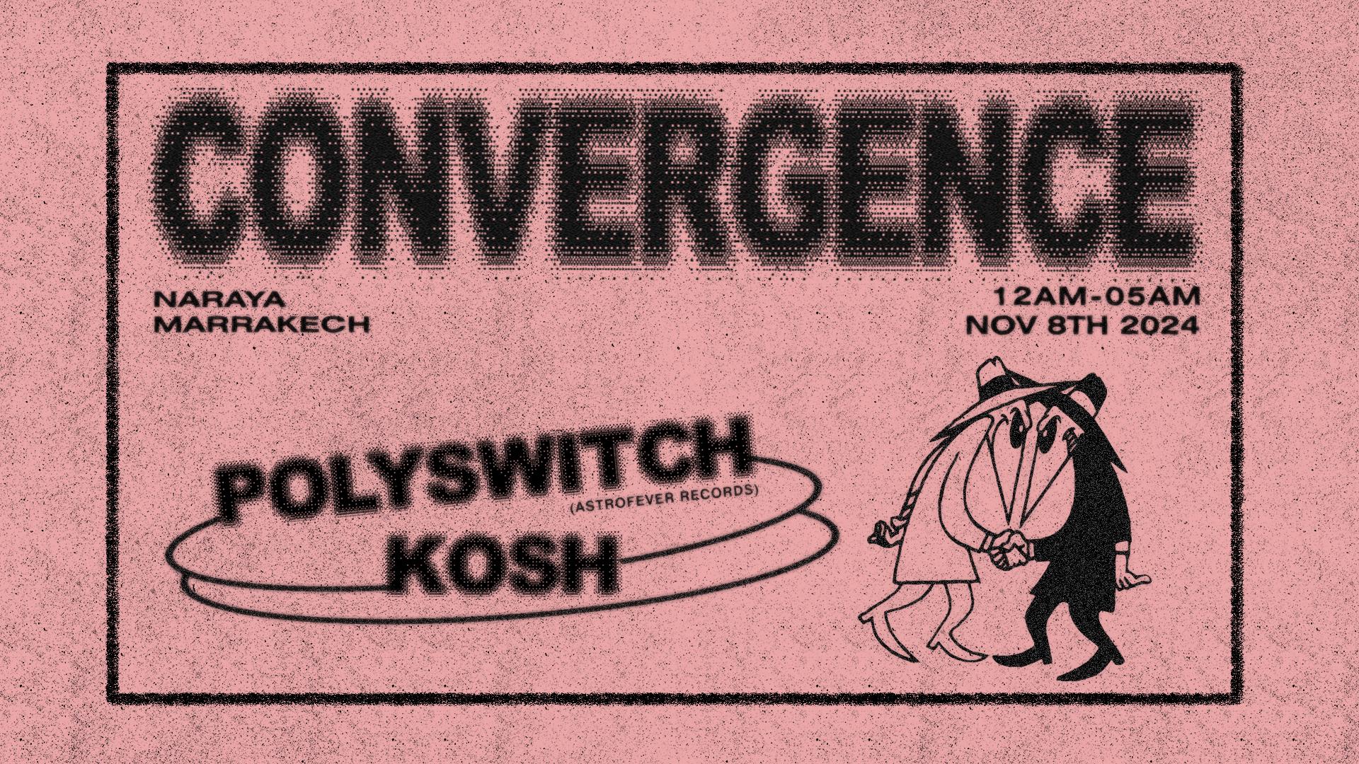 CONVERGENCE with KOSH & POLYSWITCH